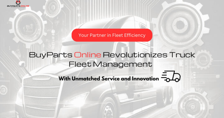 BuyParts Online Revolutionizes Truck Fleet Management with Unmatched Service and Innovation