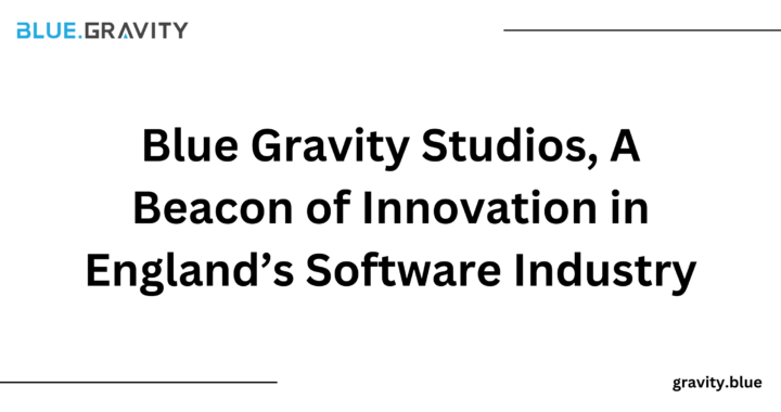 Blue Gravity Studios, A Beacon of Innovation in England’s Software Industry